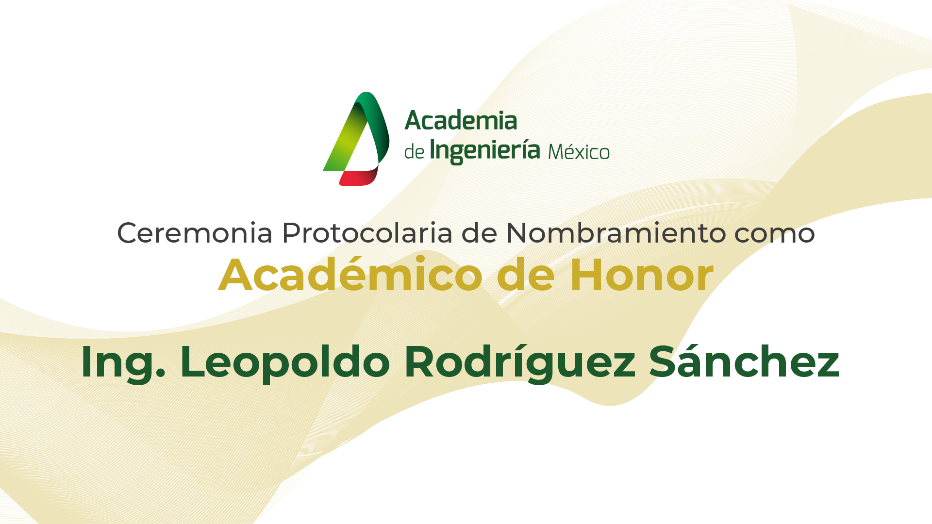 Ceremonia de Nombramiento como Académico de Honor del Ing. Leopoldo Rodríguez Sánchez